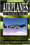 Airplanes of World War II - Nancy Robinson Masters