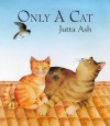 Only a Cat - Jutta Ash