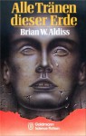 Alle Tränen dieser Erde - Brian W. Aldiss, Tony Westermayr