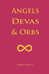 Angels, Devas & Orbs - Joseph Martn