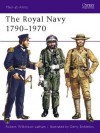 The Royal Navy 1790-1970 - Robert Wilkinson-Latham