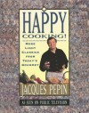 Happy Cooking!: More Light Classics from Today's Gourmet - Jacques Pépin