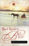 Back Roads to Bliss: A Novel - Ruth Glover