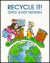 Recycle It: Once is Not Enough - Stuart A. Kallen