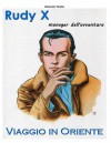 Rudy X: Viaggio in Oriente - Rinaldo Traini, Giorgio Pedrazzi, Lorenzo Bartoli