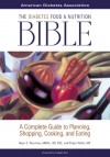 The Diabetes Food and Nutrition Bible: A Complete Guide to Planning, Shopping, Cooking, and Eating - Hope S. Warshaw, Nancy S. Hughes, Robyn Webb