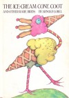 The Ice Cream Cone Coot: And Other Rare Birds - Arnold Lobel