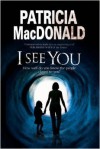 I See You: Assumed Identities and Psychological Suspense - Patricia MacDonald