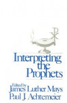 Interpreting the Prophets - James Luther Mays