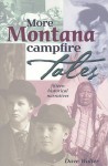 More Montana Campfire Tales: Fifteen Historical Narratives - David Walter