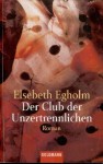 Der Club der Unzertrennlichen - Elsebeth Egholm