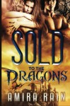 Sold To The Dragons (Bbw Paranormal Shifter Romance) - Amira Rain