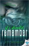 If I Should Remember - K.D. Van Brunt