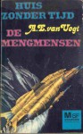 Huis zonder Tijd / De mengmensen - A.E. van Vogt