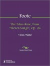 The Eden-Rose, from "Eleven Songs", Op. 26 - Arthur Foote