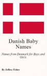 Danish Baby Names: Names from Denmark for Boys and Girls - Jeffrey Fisher