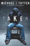 Taken: A Novel - Michael J. Totten