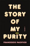The Story of My Purity - Francesco Pacifico