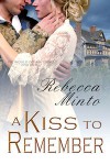 A Kiss To Remember - Rebecca Minto