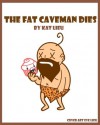 The Fat Caveman Dies - Kat Lieu, Eve Lieu