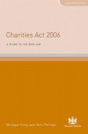 Charities ACT 2006: A Guide to the New Law - Michael King