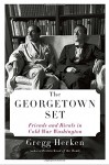 The Georgetown Set: The Establishment Elite Who Waged--and Won--the Cold War - Gregg Herken