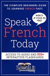 FRENCH: SPEAK FRENCH TODAY(FRENCH, LEARN FRENCH, FRENCH VOCABULARY AND GRAMMAR, FRENCH FOR BEGINNERS, FRENCH SHORT STORIES, FRENCH STEP BY STEP, FRENCH AUDIO) (LEARN A LANGUAGE) - SPEAK.IT.TODAY