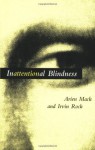 Inattentional Blindness - Arien Mack, Irvin Rock