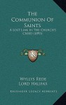 The Communion Of Saints: A Lost Link In The Church's Creed (1893) - Wyllys Rede, Charles Lindley Wood Halifax