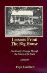 Lessons from the Big House: One Family's Passage Through the History of the South - Frye Gaillard