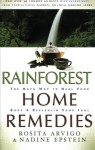 Rainforest Home Remedies: The Maya Way To Heal Your Body and Replenish Your Soul - Rosita Arvigo, Nadine Epstein