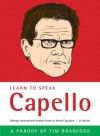 Learn to Speak Capello: A Boxtree Humour Phrase Book - Tim Bradford