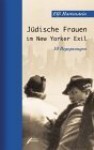 Ju&#X308;Dische Frauen Im New Yorker Exil: 10 Begegnungen - Elfi Hartenstein