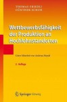 Wettbewerbsfahigkeit Der Produktion an Hochlohnstandorten - Thomas Friedli, Günther Schuh