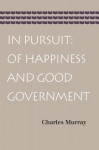 In Pursuit: Of Happiness and Good Government - Charles Murray