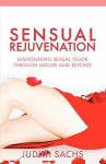 Sensual Rejuvenation - Judith Sachs