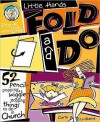 Little Hands Fold and Do: 52 Pencil-Popping, Wiggle-Stopping Things to Do in Church - Carla Williams