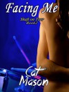 Facing Me (Shaft on Tour, #2) - Cat Mason