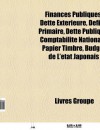 Finances Publiques: Dette Ext Rieure, D Ficit Primaire, Dette Publique, Comptabilit Nationale, Budget de L' Tat Japonais, Papier Timbr - Source Wikipedia