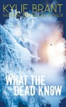 What the Dead Know - Kylie Brant