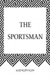 The Sportsman - Xenophon