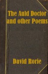 The Auld Doctor and other Poems and Songs in Scots - David Rorie