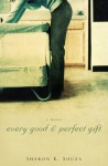 Every Good and Perfect Gift: A Novel - Sharon K. Souza