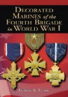 Decorated Marines of the Fourth Brigade in World War I - George B. Clark