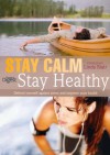 Stay Calm Stay Healthy: Defend Yourself Against Stress and Improve Your Health - Linda Blair, Susan Balfour, Chris Idzikowski, Susan Kersley, Sheena Meredith