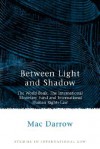 Between Light and Shadow: The World Bank, the International Monetary Fund and International Human Rights Law - Mac Darrow