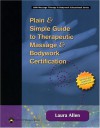 Plain & Simple Guide to Therapeutic Massage & Bodywork Certification - Laura Allen