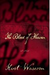 The Blood of Heaven - Kent Wascom, Brian Holsopple