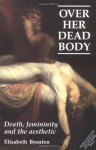 Over Her Dead Body - Elisabeth Bronfen