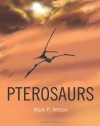 Pterosaurs: Natural History, Evolution, Anatomy - Mark P. Witton